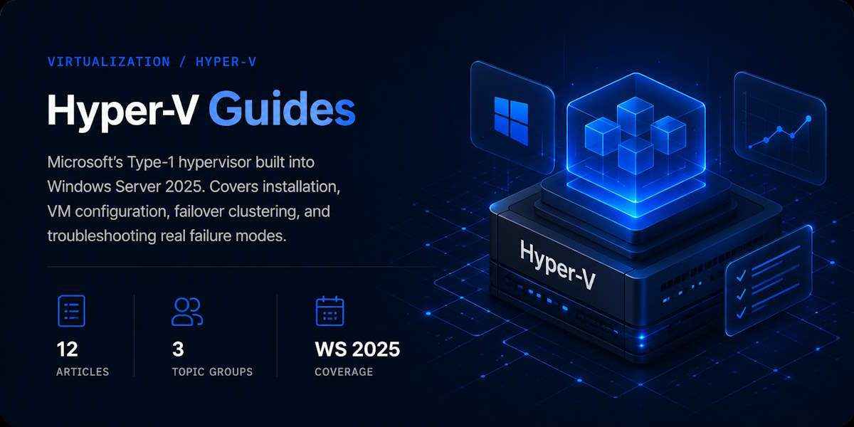 Hyper-V Guides — Windows Server 2025 installation, configuration, and troubleshooting